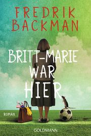 Britt-Marie war hier Backman, Fredrik 9783442493913