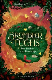 Brombeerfuchs - Der Zauber von Sturmauge Tordasi, Kathrin 9783737359245