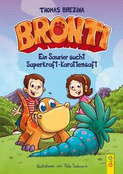 Bronti - Ein Saurier sucht Superkraft-Karottensaft Brezina, Thomas 9783707420197