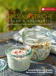 Brotaufstriche vegan & vollwertig Heimroth, Annette/Bornschein, Brigitte/Bonath, Markus 9783775007979