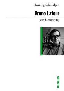 Bruno Latour zur Einführung Schmidgen, Henning 9783885066804