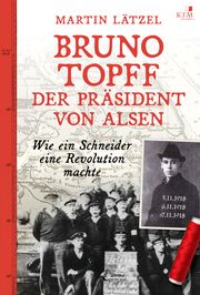 Bruno Topff - Der Präsident von Alsen Lätzel, Martin 9783961941995