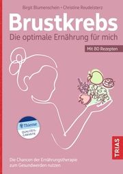 Brustkrebs - Die optimale Ernährung für mich Blumenschein, Birgit 9783432117317