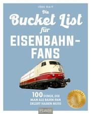 Bucket-List für Eisenbahn-Fans Jörg Hajt 9783966647250