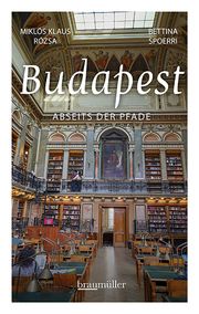 Budapest abseits der Pfade Spoerri, Bettina/Rózsa, Miklós Klaus 9783991003175
