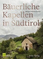 Bäuerliche Kapellen in Südtirol Schwienbacher, Margot 9783852568836