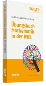 Übungsbuch Mathematik in der BWL Blanckenburg, Korbinian von 9783800659937