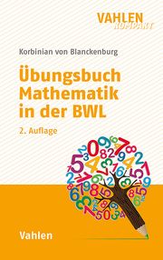 Übungsbuch Mathematik in der BWL Blanckenburg, Korbinian von (Prof. Dr.)/Austermann, Christine 9783800674435