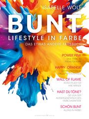 BUNT - Lifestyle in Farbe Wolf, Isabelle 9783969330807