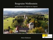 Burgruine Weißenstein Glashauser, Heinz 9783865121981