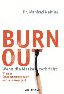 Burn-out - Wenn die Maske zerbricht Nelting, Manfred (Dr.) 9783442174638