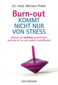 Burn-out kommt nicht nur von Stress Prieß, Mirriam (Dr. med.) 9783442177974