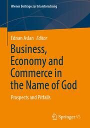 Business, Economy and Commerce in the Name of God Ednan Aslan 9783031717611