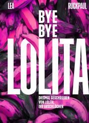 Bye Bye Lolita Ruckpaul, Lea/Voland & Quist 9783863914226