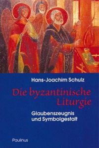 Byzantinische Liturgie Schulz, Hans J 9783790214055