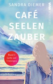 Café Seelenzauber am See 2 - Liebe auf Umwegen Diemer, Sandra 9783986601898