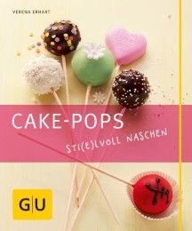 Cake-Pops - Sti(e)lvoll naschen Erhart, Verena 9783833828430