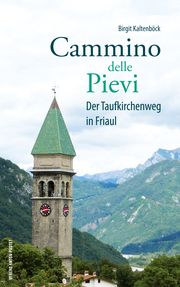 Cammino delle Pievi Kaltenböck, Birgit 9783702510084