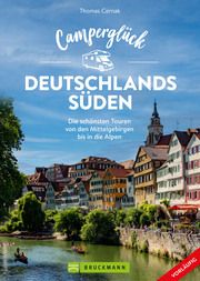 Camperglück Deutschlands Süden. Unterwegs auf Traumrouten zwischen Mosel und Alpen Cernak, Thomas 9783734330537