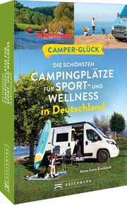 Camper-Glück Die schönsten Campingplätze für Sport und Wellness in Deutschland Knobloch, Anna-Lena 9783734325977