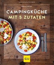 Campingküche mit 5 Zutaten Stötzel, Sonja 9783833878473