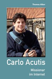 Carlo Acutis Alber, Thomas 9783863572891