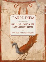 Carpe diem! Das neue Lexikon der lateinischen Zitate  9783730613160