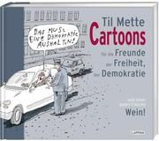 Cartoons für Freunde der Freiheit, der Demokratie und einer guten Flasche Wein Mette, Til 9783830336570