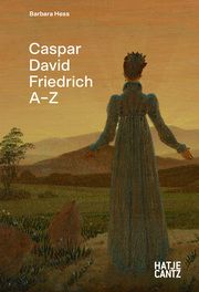 Caspar David Friedrich A-Z Hess, Barbara/Friedrich, Caspar David 9783775755665