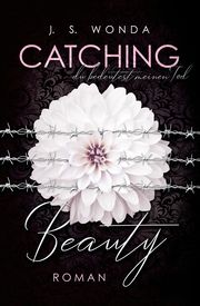 Catching Beauty - du bedeutest meinen Tod Wonda, J S 9783964439734