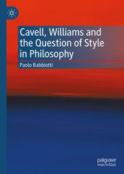 Cavell, Williams and the Question of Style in Philosophy Babbiotti, Paolo 9783031651182