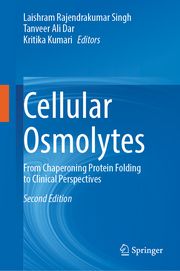 Cellular Osmolytes Laishram Rajendrakumar Singh/Tanveer Ali Dar/Kritika Kumari 9789819760008