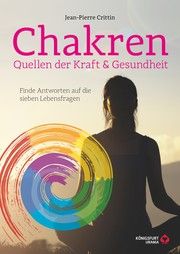 Chakren - Quellen der Kraft & Gesundheit Crittin, Jean Pierre 9783868261950