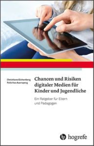 Chancen und Risiken digitaler Medien für Kinder und Jugendliche Eichenberg, Christiane/Auersperg, Felicitas 9783801726478