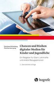 Chancen und Risiken digitaler Medien für Kinder und Jugendliche Eichenberg, Christiane/Auersperg, Felicitas 9783801732097