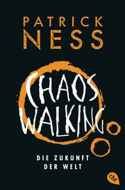 Chaos Walking - Die Zukunft der Welt Ness, Patrick 9783570313053