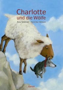 Charlotte und die Wölfe Stohner, Anu/Wilson, Henrike 9783446233171