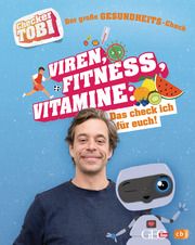 Checker Tobi - Der große Gesundheits-Check: Viren, Fitness, Vitamine - Das check ich für euch! Eisenbeiß, Gregor 9783570178850