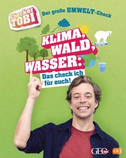 Checker Tobi - Der große Umwelt-Check: Klima, Wald, Wasser: Das check ich für euch! Eisenbeiß, Gregor 9783570178843