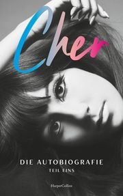 CHER. Die Autobiografie, Teil eins Cher 9783365009208