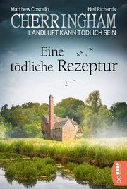 Cherringham - Eine tödliche Rezeptur Costello, Matthew/Richards, Neil 9783741302688