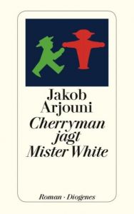 Cherryman jagt Mister White Arjouni, Jakob 9783257241679