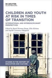 Children and Youth at Risk in Times of Transition Baard Herman Borge/Elke Kleinau/Ingvill Constanze Ødegaard 9783111009636