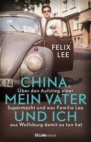 China, mein Vater und ich Lee, Felix 9783962891695