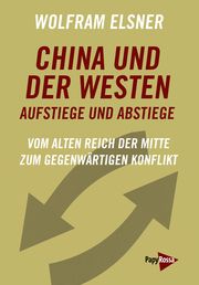 China und der Westen - Aufstiege und Abstiege Elsner, Wolfram 9783894387778