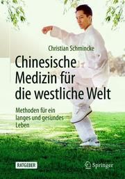 Chinesische Medizin für die westliche Welt Schmincke, Christian 9783662590393