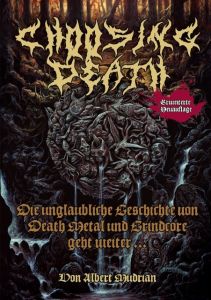 Choosing Death: Die unglaubliche Geschichte von Death Metal und Grindcore geht weiter... Mudrian, Albert 9783940822086