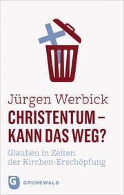 Christentum - kann das weg? Werbick, Jürgen 9783786733294