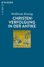 Christenverfolgung in der Antike Kinzig, Wolfram 9783406740091