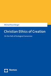 Christian Ethics of Creation Rosenberger, Michael 9783848787968